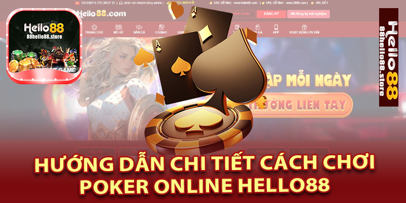Hướng Dẫn Chi Tiết Cách Chơi Poker Online Hello88