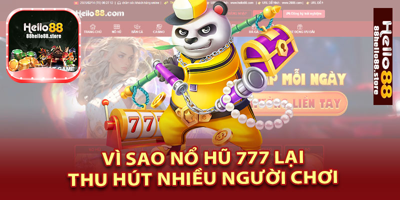 Vì Sao Nổ Hũ 777 Lại Thu Hút Nhiều Người Chơi